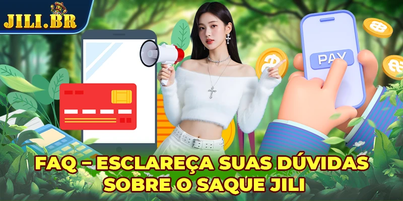 FAQ – Esclareça suas dúvidas sobre o saque JILI
