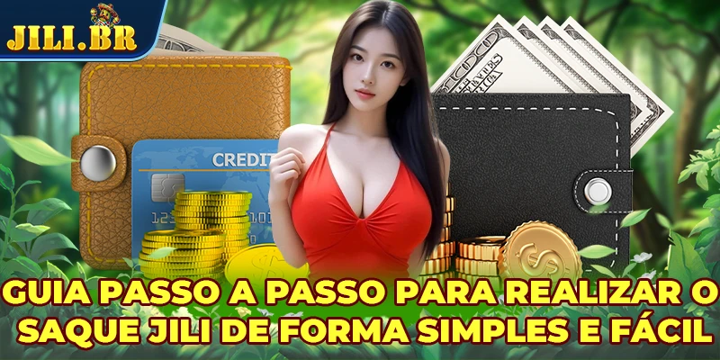 Guia passo a passo para realizar o saque JILI de forma simples e fácil