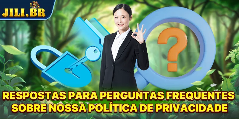 Respostas para perguntas frequentes sobre nossa política de privacidade