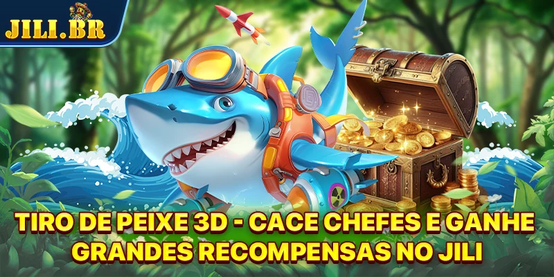 Tiro de Peixe 3D - Cace chefes e ganhe grandes recompensas no JILI